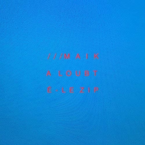 Le Zip / Maika Loubte